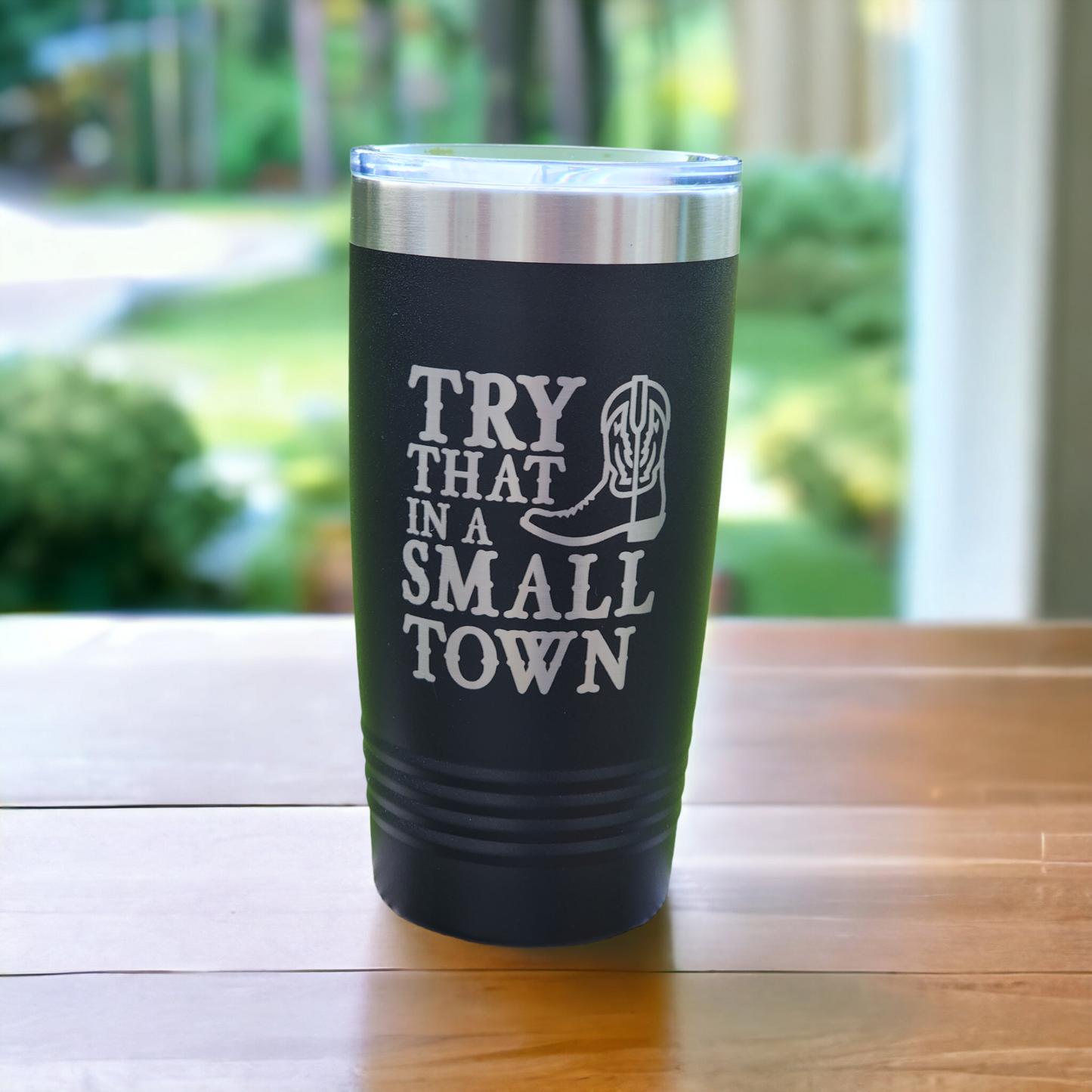 Try That in a Small Town 20 oz Tumbler